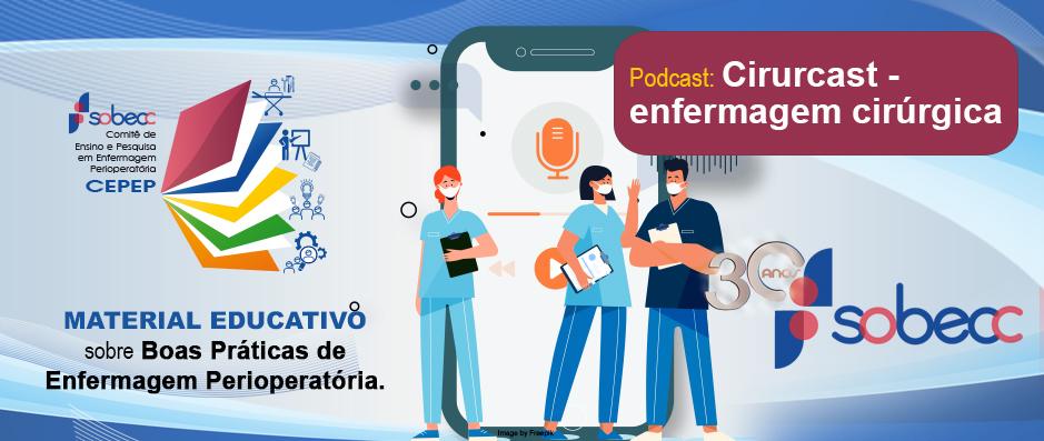 Confira e oua o podcast Cirurcast, que aborda a enfermagem cirrgica