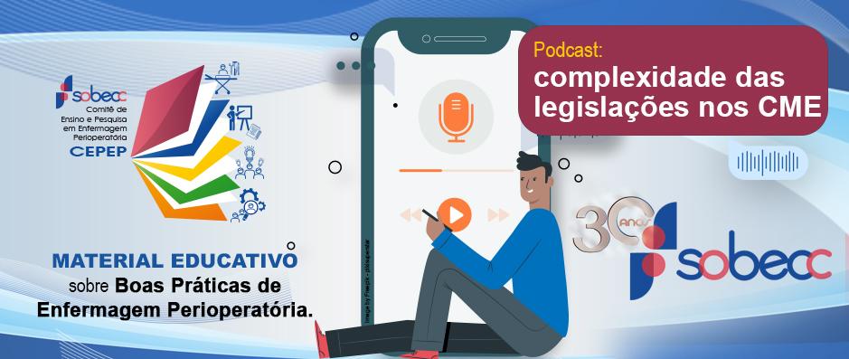 Podcast sobre a complexidade das legislaes nos CME e a segurana do paciente